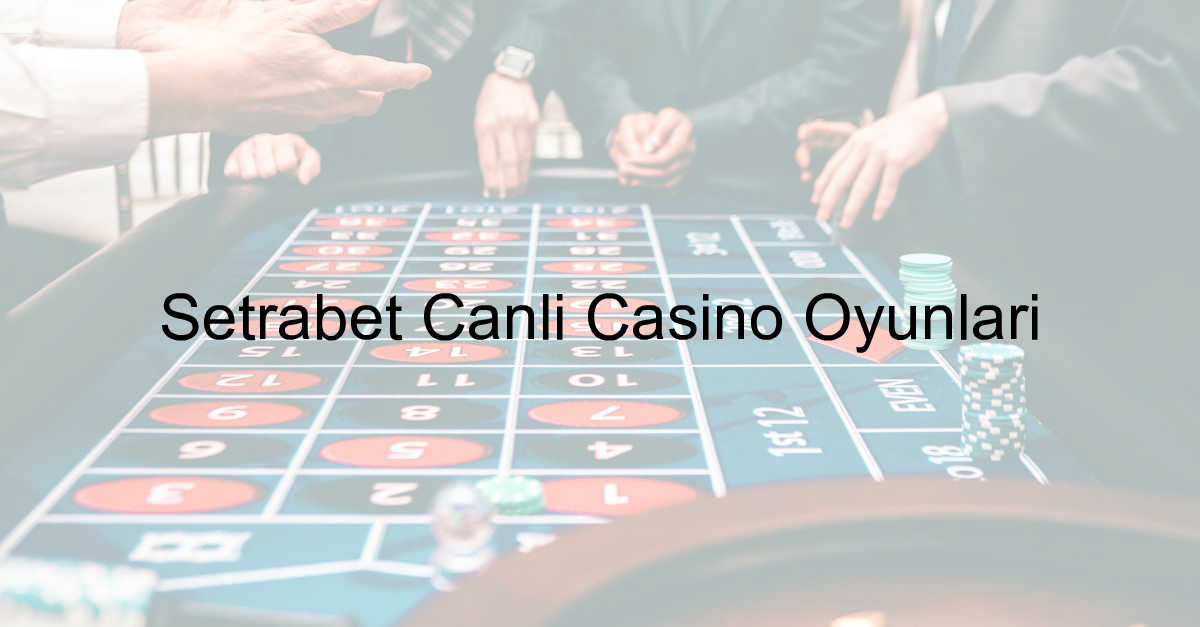 Setrabet canlı casino oyunları